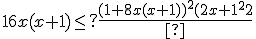  16x(x+1) \leq ? \frac{(1 + 8x(x+1))^2{(2x+1)^2}
